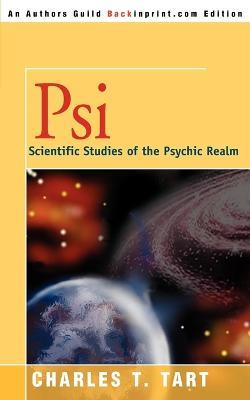 Psi: Scientific Studies of the Psychic Realm - Charles T Tart - cover