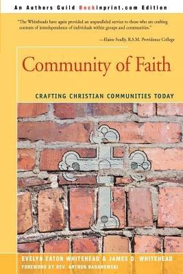 Community of Faith: Crafting Christian Communities Today - Evelyn Eaton Whitehead,James D Whitehead - cover