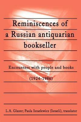 Reminiscences of a Russian Antiquarian Bookseller: Encounters with People and Books (1924-1986) - Paula Israelewicz - cover