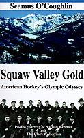 Squaw Valley Gold: American Hockey's Olympic Odyssey