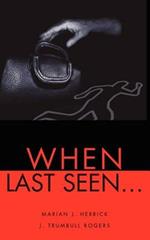 When Last Seen...