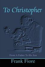 To Christopher: From a Father to His Son