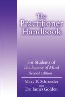 The Practitioner Handbook: For Students of the Science of Mind - Mary E Schroeder,James Golden - cover