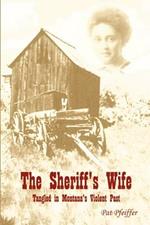 Sheriff's Wife: Tangled in Montana's Violent Past