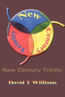 New Century Trinity - David T Williams - cover