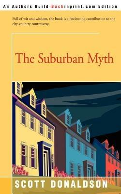The Suburban Myth - Scott Donaldson - cover