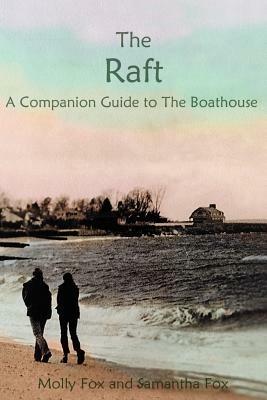 The Raft: A Companion Thought Book to The Boathouse - Janet M Barton - cover