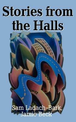 Stories from the Halls - Sam Ladach-Bark,Jamie Beck - cover