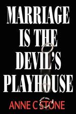 Marriage is the Devil's Playhouse