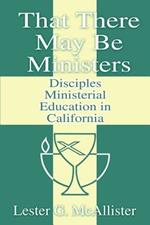 That There May Be Ministers: Disciples Ministerial Education in California