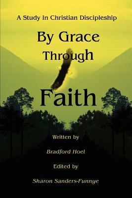 By Grace Through Faith: A Study In Christian Discipleship - Bradford Hoel - cover