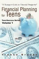 Financial Planning for Teens: Teen Success Series Volume One - Yvonne Brooks - cover