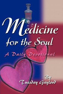 Medicine for the Soul: A Daily Devotional - Tuesday N Gaylord - cover