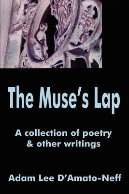 The Muse's Lap: A collection of poetry - Adam Lee D'Amato-Neff - cover