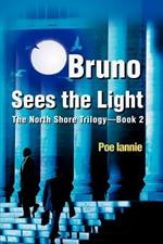 Bruno Sees the Light: The North Shore Trilogy