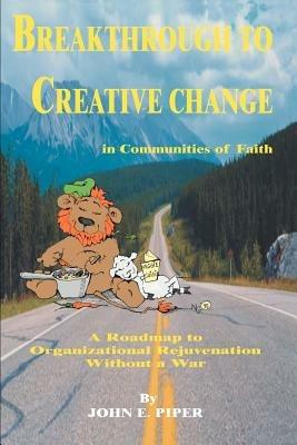 Breakthrough to Creative Change in Communities of Faith - John Piper - cover