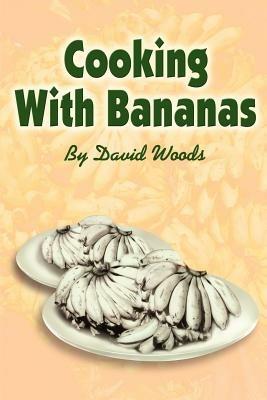 Cooking With Bananas - David Woods - cover