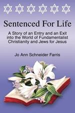 Sentenced for Life: A Story of an Entry and an Exit into the World of Fundamentalist Christianity and Jews for Jesus