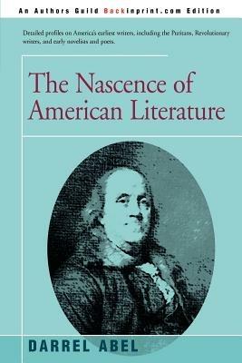 The Nascence of American Literature - Darrel Abel - cover