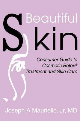 Beautiful Skin: Consumer Guide to Cosmetic Botox - M D Mauriello,Mauriello - cover