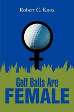 Golf Balls Are Female