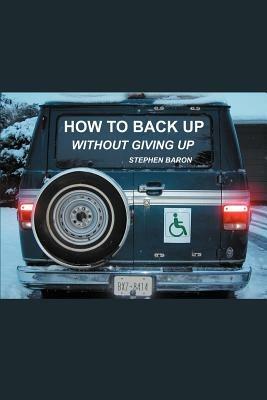 How to Back up Without Giving up - Stephen Baron - cover