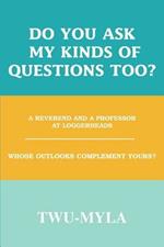 Do you ask my kinds of questions too?: A Reverend and a Professor at loggerheads