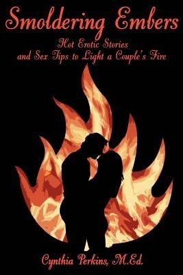 Smoldering Embers: Hot Erotic Stories and Sex Tips to Light a Couple's Fire - Cynthia Perkins - cover