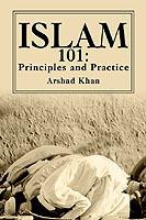 Islam 101: Principles and Practice - Arshad Khan - cover