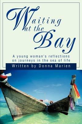 Waiting at the Bay: A young woman's reflections on journeys in the sea of life - Donna Marien - cover