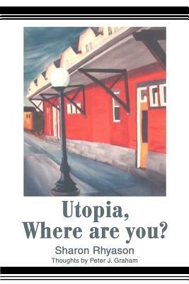 Utopia, Where are you? - Sharon Rhyason - cover