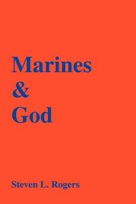 Marines & God - Steven L Rogers - cover