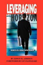 Leveraging the Horizon: Secrets of a Serial Entrepreneur