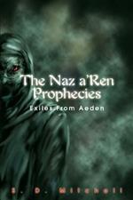 The Naz a'Ren Prophecies: Exiles From Aeden