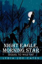 Night Eagle, Morning Star: Sequel To Wild Kat