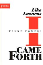 Like Lazarus I Came Forth: poems