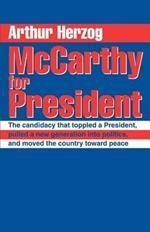 McCarthy for President: The candidacy that toppled a President, pulled a new generation into politics, and moved the country toward peace