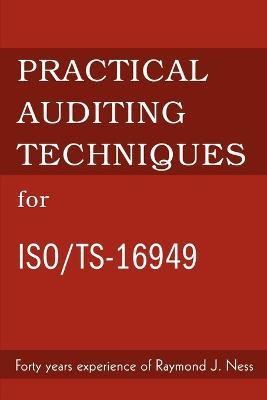 Practical Auditing Techniques for ISO/Ts-16949 - Raymond J Ness - cover