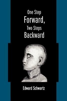 One Step Forward, Two Steps Backward - Edward Schwartz - cover