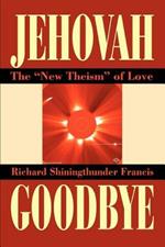 Jehovah Goodbye: The New Theism of Love