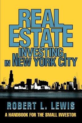 Real Estate Investing in New York City: A Handbook for the Small Investor - Robert L Lewis - cover