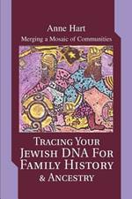 Tracing Your Jewish DNA for Family History & Ancestry: Merging a Mosaic of Communities