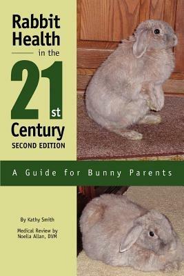 Rabbit Health in the 21st Century Second Edition: A Guide for Bunny Parents - Kathy Smith - cover
