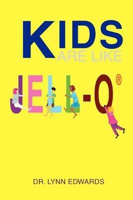 Kids Are Like Jell-O (R) - Lynn Edwards - cover