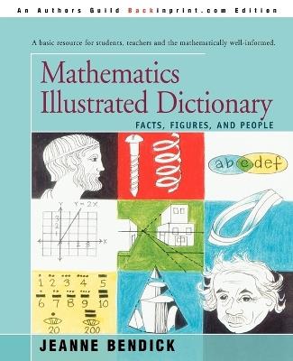 Mathematics Illustrated Dictionary: Facts, Figures, and People - Jeanne Bendick - cover