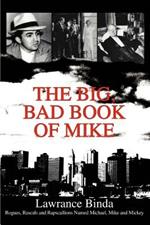 The Big, Bad Book of Mike: Rogues, Rascals and Rapscallions Named Michael, Mike and Mickey