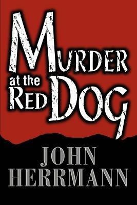 Murder at the Red Dog - John Herrmann - cover