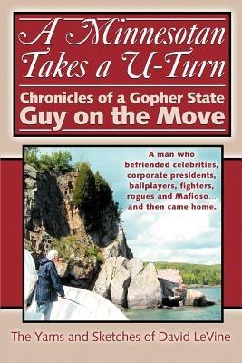 A Minnesotan Takes a U-Turn: Chronicles of a Gopher State Guy on the Move - David Levine - cover