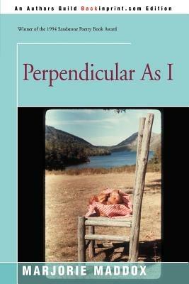 Perpendicular As I - Marjorie Maddox - cover