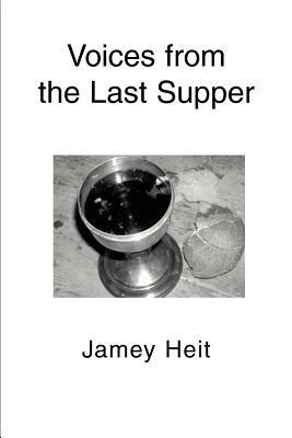 Voices from the Last Supper - Jamey Heit - cover